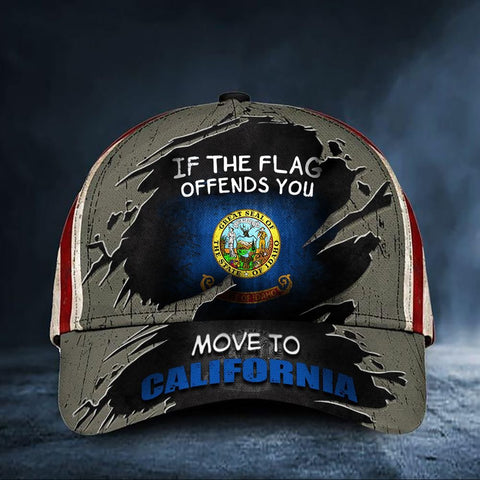 Idaho If The Flag Offends You Move To California Hat USA Proud State Of Idaho Flag Cap Merch HN