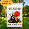 Halloween Flag A Witch Cannot Survive On Self-quarantine Alone, She Also Needs A Dog Personalized Flag Bests Gifts For Halloween Occasion