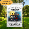 Halloween Flag When We’re Together, Every Night Is Halloween Personalized Flag Best Gifts For Friends And Halloween Occasion