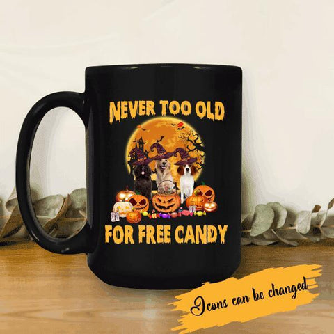 Halloween Mug Never Too Old For Free Candy Personalized Mug, Best Gifts For Dog Lovers And Halloween Occasion