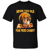 Halloween Shirt Never Too Old For Free Candy Personalized T-Shirt, Mug, Best Gifts For Dog Lovers And Halloween Occasion