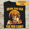 Halloween Shirt Never Too Old For Free Candy Personalized T-Shirt, Mug, Best Gifts For Dog Lovers And Halloween Occasion