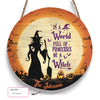 Be A Witch Custom Round Wood Sign, Halloween Wood Sign With Name Halloween Decor HN