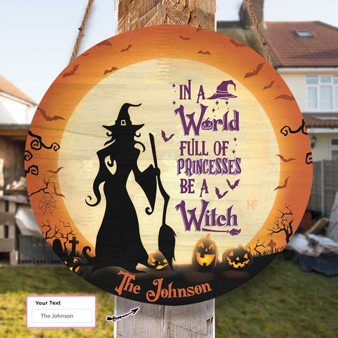 Be A Witch Custom Round Wood Sign, Halloween Wood Sign With Name Halloween Decor HN