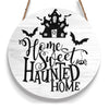 Home Sweet Haunted Home Round Wood Sign, Horror Halloween Wood Sign, Best Halloween Gift Idea Halloween Decor HN