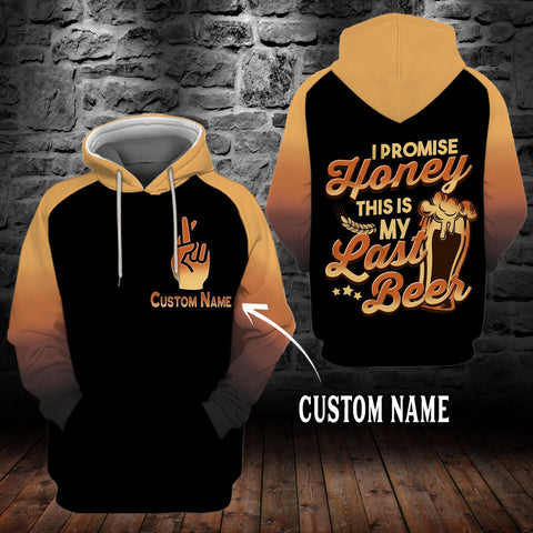 I promise honey this is my last beer Hoodie 3D custom LKT