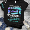 I Don't Always Play Video Games HOODIE 3D CUSTOM TXX