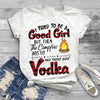 I tried to be a good girl T-shirt Beer, Vodka, Wine, Whiskey, Brandy, Gin, Rum, Tequila