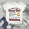 I tried to be a good girl T-shirt Beer, Vodka, Wine, Whiskey, Brandy, Gin, Rum, Tequila