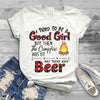 I tried to be a good girl T-shirt Beer, Vodka, Wine, Whiskey, Brandy, Gin, Rum, Tequila
