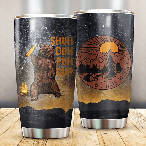 Tumbler Camping I Hate People Bear Shuh Duh Fuh Size 20 oz