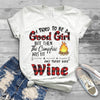 I tried to be a good girl T-shirt Beer, Vodka, Wine, Whiskey, Brandy, Gin, Rum, Tequila