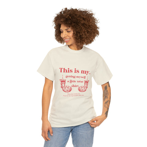 This Is My Getting Myself A Little Treat Shirt