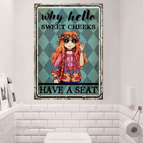 Hippie Why Hello Sweet Cheeks Have A Seat Metal Sign