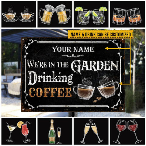 Gardening We're In The Garden Drinking Custom Classic Metal Signs