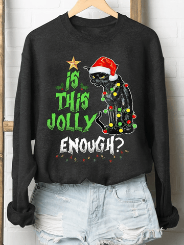 Is This Jolly Enough Noel Cat Merry Christmas Print Long Sleeve Sweatshirt Christmas Gift
