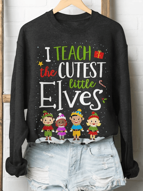I Teach The Cutest Little Elves Print Long Sleeve Sweatshirt Christmas Gift