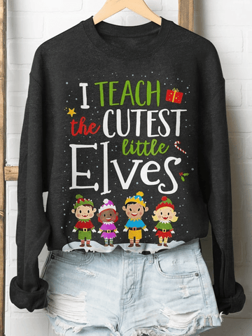 I Teach The Cutest Little Elves Print Long Sleeve Sweatshirt Christmas Gift