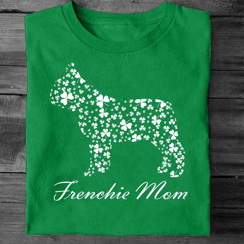 Frenchie Mom Shirt Happy St Patrick's Day 2022 T-Shirt Gifts For Dog Owners HN