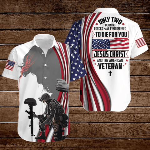 ONLY 2 DEFINING FORCES HAVE OFFERED TO DIE FOR YOU  Hawaii Shirt Gift for Veteran Day Hawaiian Shirt