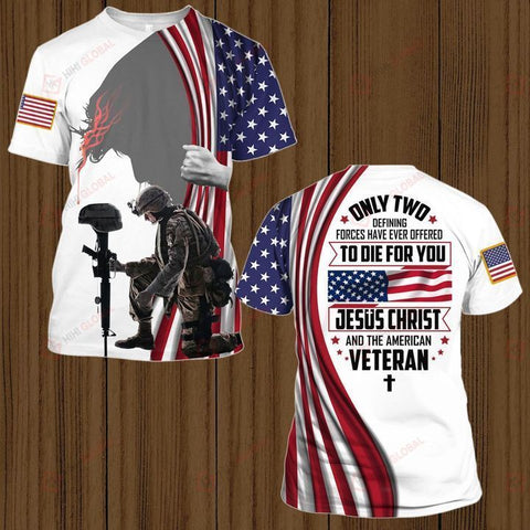 ONLY 2 DEFINING FORCES HAVE OFFERED TO DIE FOR YOU shirt 3D Veteran Day gift idea for Veteran Shirt