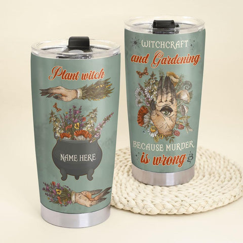 Gardening Witch Because Murder Is Wrong - Custom 20oz Stainless Steel Tumbler
