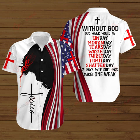 7 days without God make one weak American Flag Jesus Christ ALL OVER PRINTED SHIRTS DH090916 Jesus God gift idea Hawaii Shirt