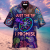 Darts - Just The Tip I Promise Unisex Hawaiian Shirt TV800412