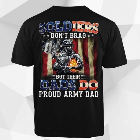 American Patriot Shirt Black Custom Shirt, Army Shirt, Army Dad, Soldiers Don't Brag But Their Dads Do T-Shirt