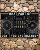 Dj Deck What Part Dont You Understand Horizontal Poster TV056112