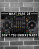 Dj Deck What Part Dont You Understand Horizontal Poster TV056112