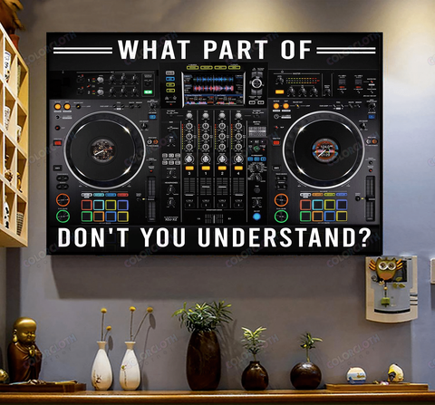 Dj Deck What Part Dont You Understand Horizontal Poster TV056112