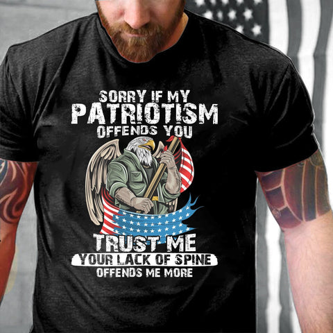 Sorry If My Patriotism Offends You Trust Me Your Lack Of Spine T-Shirt, 20th Anniversary Patriot Day Gift
