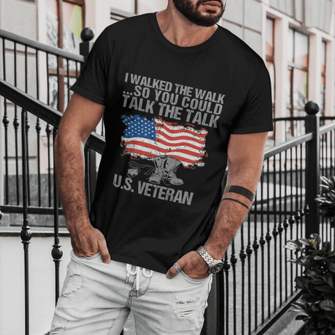 I Walked the Walk So You Could Talk the Talk US Veteran - Apparel of Men's Shirt, Women's Shirt, Sweatshirt, Hoodie and Tank Top