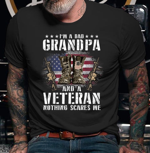 Veteran Shirt I'm A Dad Grandpa And A Veteran Nothing Scares Me Shirt, Gift For Veteran, Gift Idea For Veterans Day