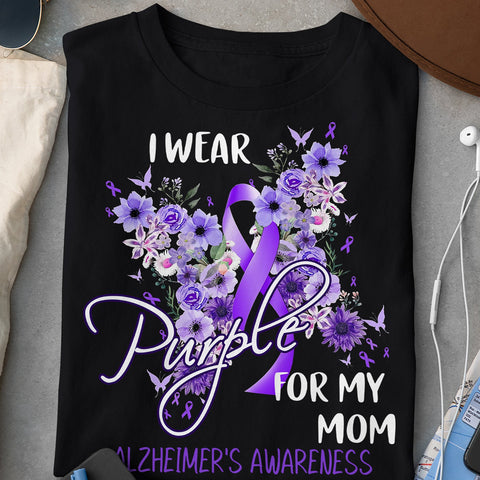 I WEAR PURPLE FOR MY MOM ALZHEIMER'S T-SHIRT