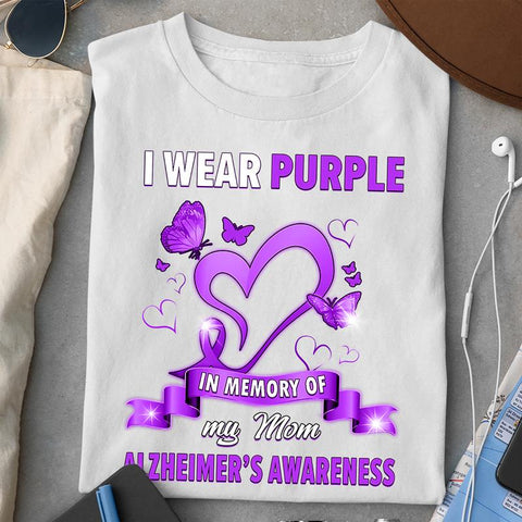 I WEAR PURPLE IN MEMORY OF MY MOM ALZHEIMER'S T-SHIRT