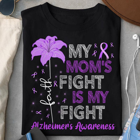 MY MOM'S FIGHT IS MY FIGHT ALZHEIMER'S T-SHIRT