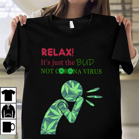 Relax Bud Unisex T-shirt For Men Women Canabis Marijuana 420 Weed Shirt Clothing Gifts HT