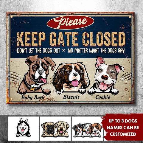 Funny Metal Sign - Keep Gate Closed Don't Let The Dogs Out