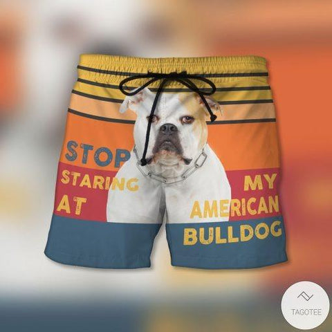 Stop Staring At My American Bulldog Beach Shorts