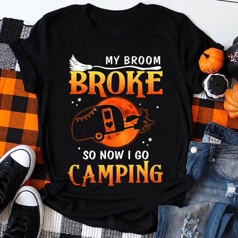 My Broom Broke So Now I Go Camping 2D T-shirt