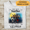 Halloween Shirt When We’re Together, Every Night Is Halloween Personalized T-Shirt Best Gifts For Friends And Halloween Occasion