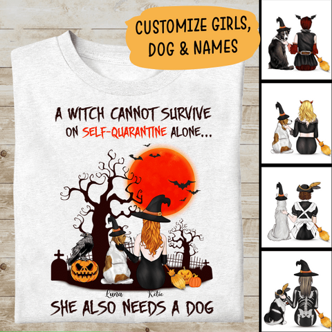 Halloween Shirt A Witch Cannot Survive On Self-quarantine Alone, She Also Needs A Dog Personalized T-shirt Bests Gifts For Halloween Occasion
