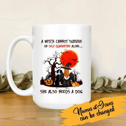 Halloween Cup A Witch Cannot Survive On Self-quarantine Alone, She Also Needs A Dog Personalized Mug Bests Gifts For Halloween Occasion