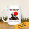 Halloween Cup A Witch Cannot Survive On Self-quarantine Alone, She Also Needs A Dog Personalized Mug Bests Gifts For Halloween Occasion