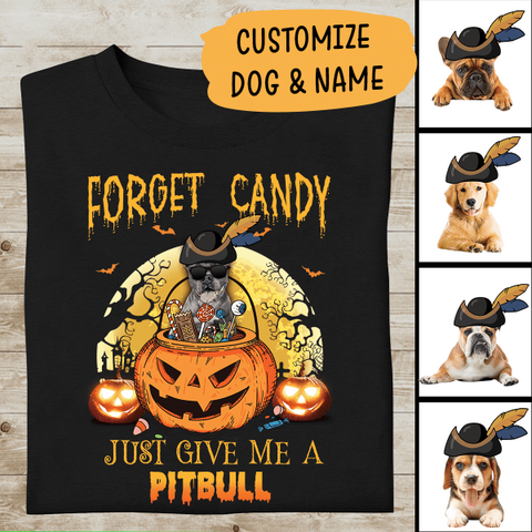 Halloween Shirt Forget Candy Just Give Me Personalized T-Shirt, Mug, Best Gifts For Dog Lovers And Halloween Occasion