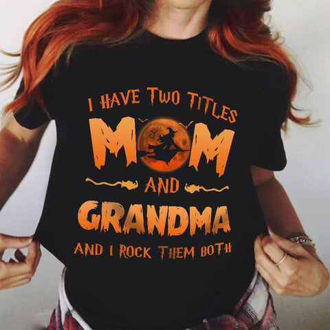 I Have Two Titles Mom And Grandma And I Rock Them Both Ladies T-Shirt Witch Shirt Halloween Costume Gifts for Mom