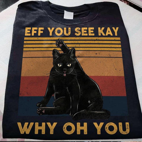 Black Cat Shirt Eff You See Kay Why Oh You Black Cat T-shirt Yoga Cat Shirt Funny Cat Shirt Gifts for Cat Lovers HN