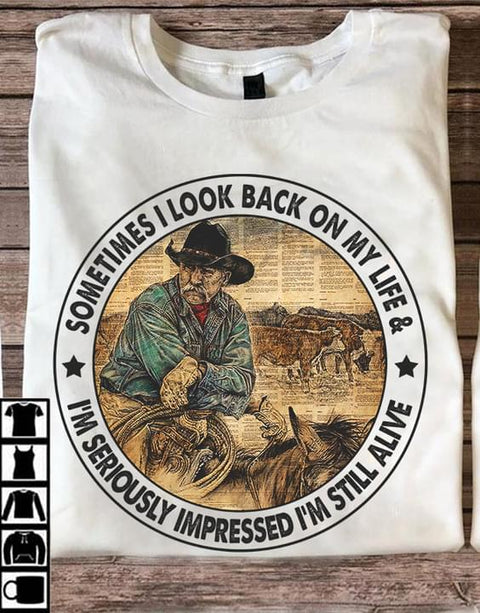 Sometimes I Look Back on My Life I'm Seriously Impressed I'm Still Alive T-shirt Vintage Shirt Cowboy Mens Shirt Western Wear